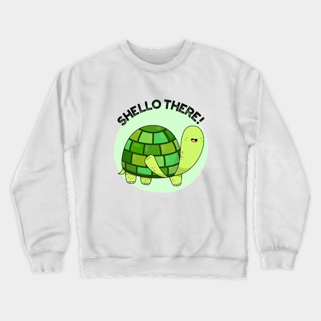 Shello There Cute Tortoise Greeting Pun Crewneck Sweatshirt by punnybone